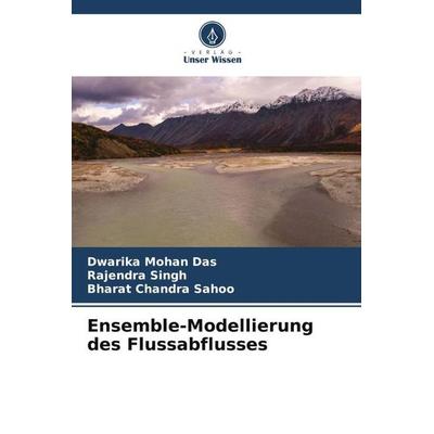 Ensemble-Modellierung des Flussabflusses, Taschenbuch von Dwarika Mohan Das,Rajendra Singh,Bharat Chandra Sahoo, Verlag Unser Wissen,