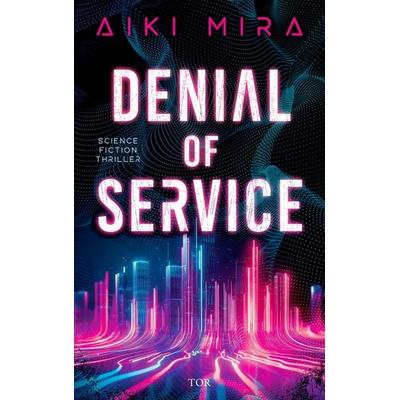Denial of Service, Taschenbuch von Aiki Mira, Fischer Tor, 978-3-596-71182-6