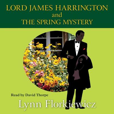 Lord James Harrington and the Spring Mystery - Lynn Florkiewicz, Audio, 9781785026928