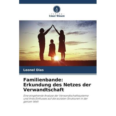 Familienbande: Erkundung des Netzes der Verwandtschaft, Taschenbuch von Leonel Dias, Verlag Unser Wissen, 978-620-6-11726-1