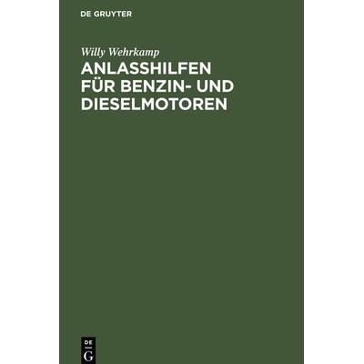 Anlaßhilfen für Benzin- und Dieselmotoren, Gebundene Ausgabe von Willy Wehrkamp, De Gruyter Mouton, 978-3-11-245905-8