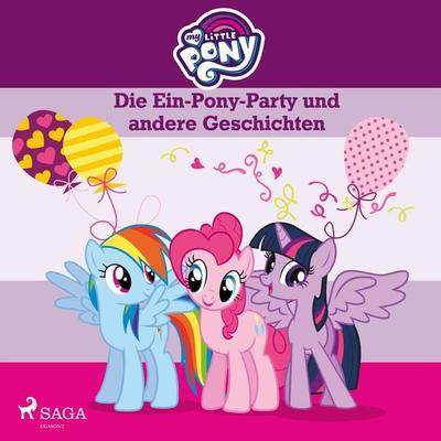 My Little Pony - Die Ein-Pony-Party und andere Geschichten - My Little Pony, Audio, 9788726220452