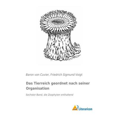 Das Tierreich geordnet nach seiner Organisation, Taschenbuch von Baron Cuvier, Literaricon, 978-3-95697-928-6