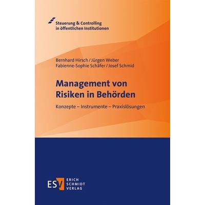 Management von Risiken in Behörden, Taschenbuch von Bernhard Hirsch,Jürgen Weber,Fabienne-Sophie Schäfer,Josef Schmid, Erich Schmidt Verlag,
