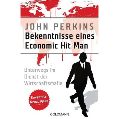 Bekenntnisse eines Economic Hit Man - erweiterte Neuausgabe, Taschenbuch von John Perkins, Goldmann, 978-3-442-15918-5