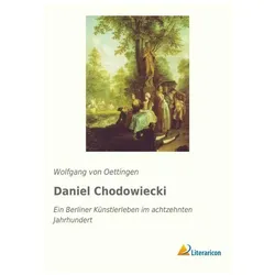 Daniel Chodowiecki, Biografien von Wolfgang von Oettingen