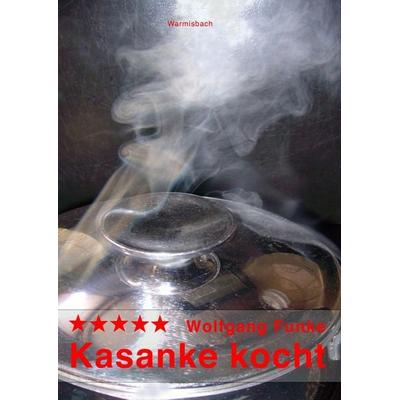 Kasanke kocht, Taschenbuch von Wolfgang Funke, Warmisbach, 978-3-909171-29-3