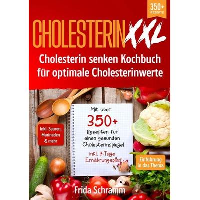 Cholesterin XXL - Cholesterin senken Kochbuch für optimale Cholesterinwerte, Taschenbuch von Frida Schramm, Tredition, 978-3-384-01575-4