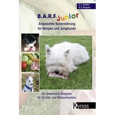 B.A.R.F. Junior - Artgerechte Rohernährung für Welpen und Junghunde, Taschenbuch von Barbara R. Messika,Sabine L. Schäfer, Kynos Verlag,