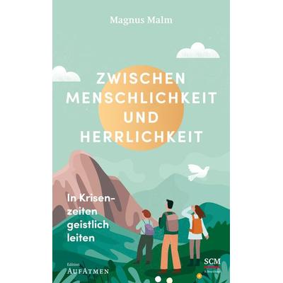 Zwischen Menschlichkeit und Herrlichkeit, Gebundene Ausgabe von Magnus Malm, R.Brockhaus, 978-3-417-00004-7