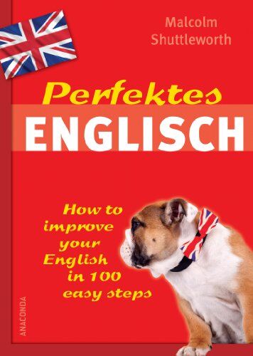 Malcolm Shuttleworth - Perfektes Englisch - How to improve your English in 100 easy steps - Preis vom 16.10.2026 11:41:07 h