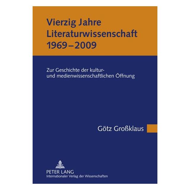 Peter Lang GroÃklaus:Vierzig Jahre Literaturwissen (Deutsch, Hardcover, Götz Grossklaus) (67835442)