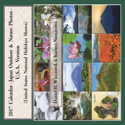 2017 Calendar - Japan Outdoor & Nature Photos - U.S.A. Version, Taschenbuch von Daniel H. Wieczorek, Daniel H. Wieczorek, 978-0-9969810-1-9