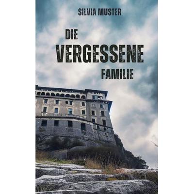 Die vergessene Familie, Taschenbuch von Silvia Muster, BoD – Books on Demand, 978-3-7583-2413-0