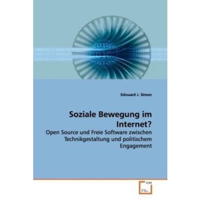 Simon Edouard J.: Soziale Bewegung im Internet?, Taschenbuch von Edouard J. Simon, VDM, 978-3-639-02498-2