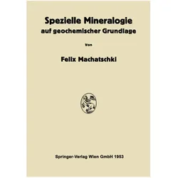Spezielle Mineralogie auf geochemischer Grundlage, Fachbücher von Felix Machatschki