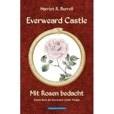Everweard Castle - Mit Rosen bedacht, Taschenbuch von Harriet R. Burrell, Everweard Publishing, 978-3-911352-20-8