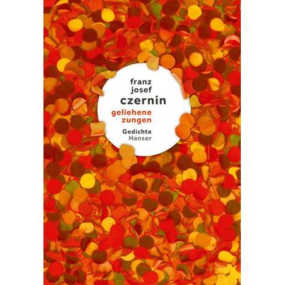 Geliehene zungen, Gebundene Ausgabe von Franz Josef Czernin, Carl Hanser
