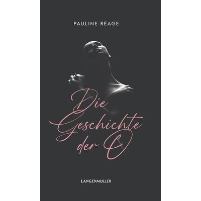 Die Geschichte der O, Gebundene Ausgabe von Pauline Rèage, Langen-Müller, 978-3-7844-3662-3