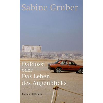 Daldossi oder Das Leben des Augenblicks, Gebundene Ausgabe von Sabine Gruber, C.H. Beck