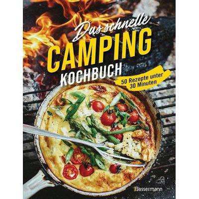 Das schnelle Camping Kochbuch. 50 Rezepte unter 30 Minuten, Taschenbuch von , Bassermann, 978-3-8094-4744-3