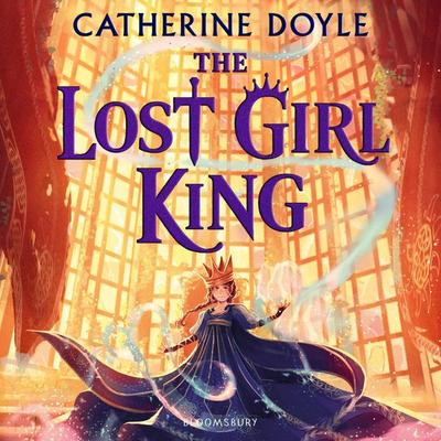 The Lost Girl King - Catherine Doyle, Audio, 9781526655851