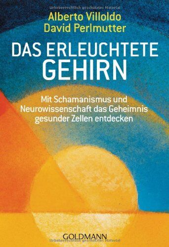 Alberto Villoldo - Das erleuchtete Gehirn: Mit Schamanismus und Neurowissenschaft das Geheimnis gesunder Zellen entdecken - Preis vom 19.10.2026 19:33:35 h