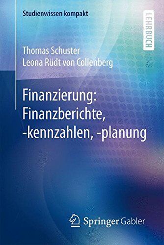 Thomas Schuster - Finanzierung: Finanzberichte, -kennzahlen, -planung (Studienwissen kompakt) - Preis vom 09.10.2026 07:28:09 h