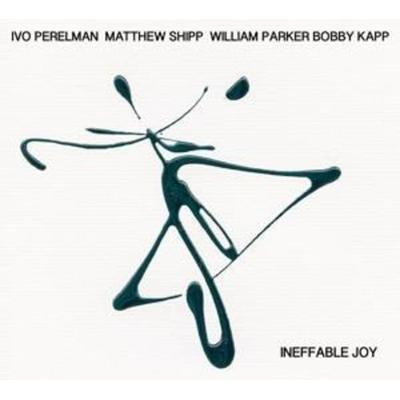 Perelman, I: Ineffable Joy - Ivo Perelman,Matthew Shipp,William Parker,B. Kapp, CD