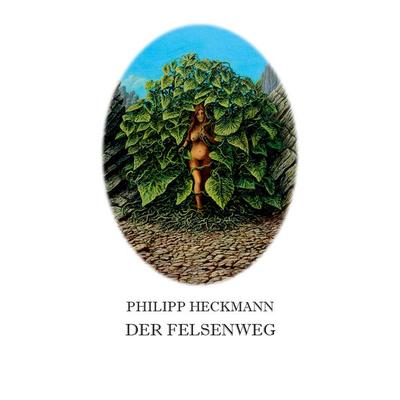 Der Felsenweg, Taschenbuch von Philipp Heckmann, BoD – Books on Demand, 978-3-7562-1333-7