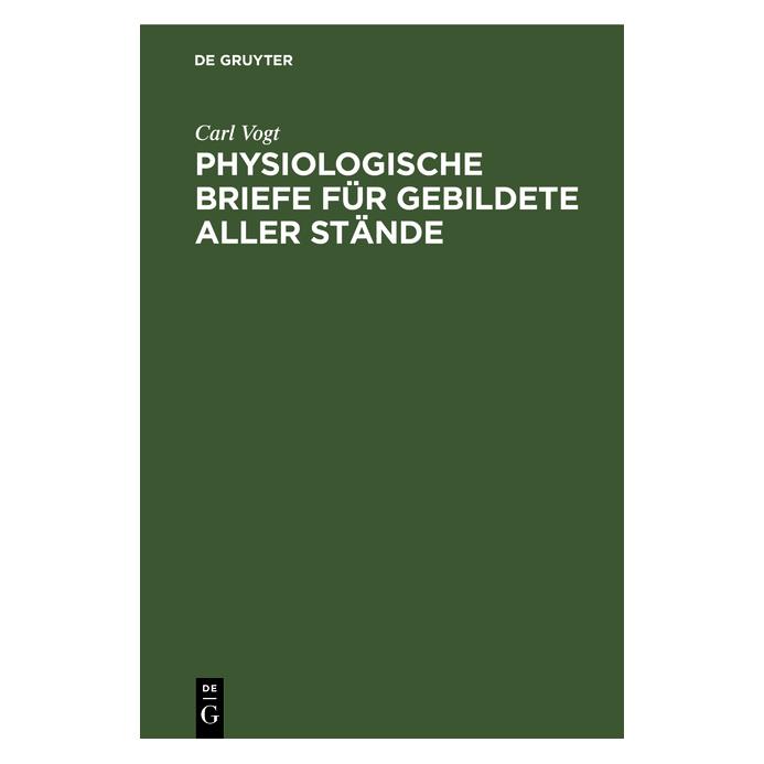 De Gruyter Vogt:Physiologische Briefe für Gebildet (Deutsch, Carl Vogt, 1874) (67773527)
