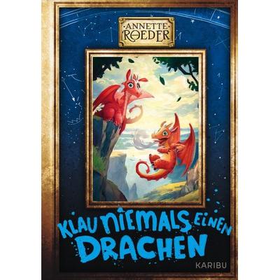 Klau niemals einen Drachen (Band 3), Gebundene Ausgabe von Annette Roeder, Karibu – ein Verlag der Edel Verlagsgruppe, 978-3-96129-390-2