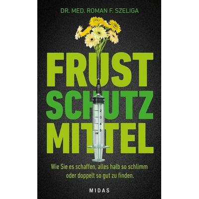 Frustschutzmittel, Gebundene Ausgabe von Roman F. Szeliga, Midas, 978-3-907100-67-7
