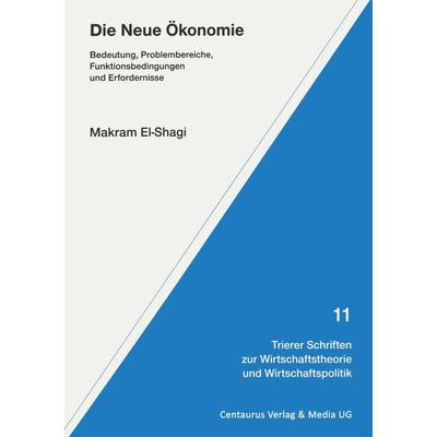 Die Neue Ökonomie, Taschenbuch von Makram El-Shagi, Springer Fachmedien Wiesbaden GmbH, 978-3-8255-0501-1