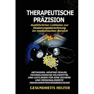 Therapeutische Präzision, Taschenbuch von Gesundheits Helfer, Indy pub