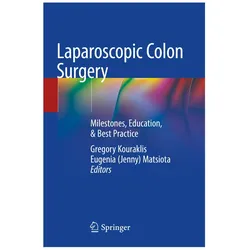 Laparoscopic Colon Surgery, Fachbücher von Eugenia (Jenny) Matsiota, Gregory Kouraklis