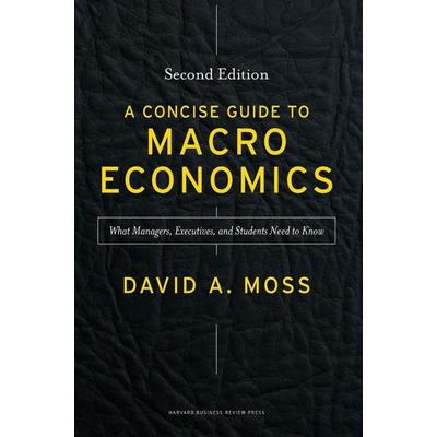 Concise Guide to Macroeconomics, Gebundene Ausgabe von David A. Moss, Ingram Publisher Services, 978-1-62527-196-9