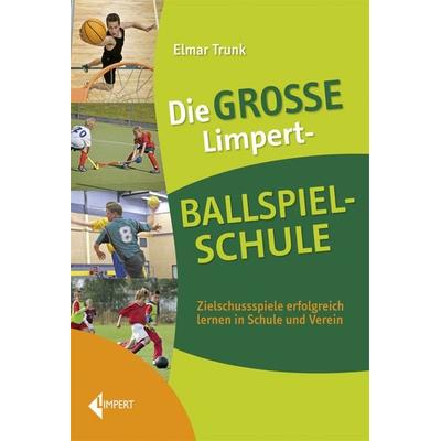Die große Limpert-Ballspielschule, Gebundene Ausgabe von Elmar Trunk, Limpert, 978-3-7853-1866-9