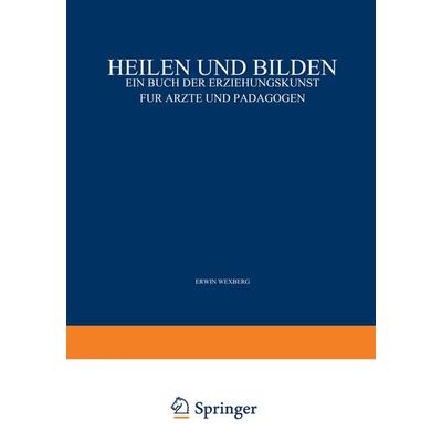 Heilen und Bilden, Taschenbuch von Erwin Adler,Carl Furtmüller,Erwin Wexberg, Springer Berlin, 978-3-642-89256-1