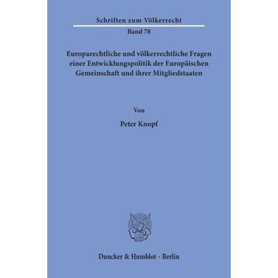 Europarechtliche und völkerrechtliche Fragen einer Entwicklungspolitik der Europäischen Gemeinschaft und ihrer Mitgliedstaaten., Taschenbuch von Peter