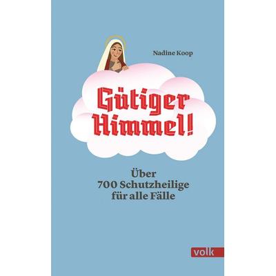 Gütiger Himmel!, Gebundene Ausgabe von Nadine Koop, Volk Verlag, 978-3-86222-576-7