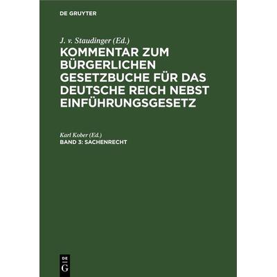 Kommentar zum Bürgerlichen Gesetzbuche für das deutsche Reich nebst Einführungsgesetz / Sachenrecht, Gebundene Ausgabe von , De Gruyter,