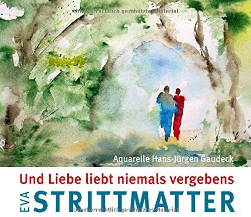 Eva Strittmatter - Und Liebe liebt niemals vergebens - Preis vom 10.10.2026 11:48:34 h