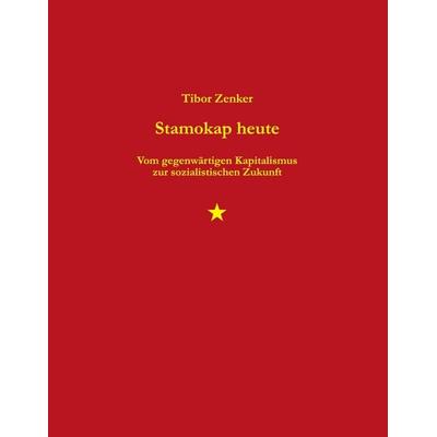 Stamokap heute, Paperback von Tibor Zenker, Der Drehbuchverlag, 978-3-902471-10-9