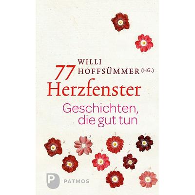 77 Herzfenster, Gebundene Ausgabe von , Patmos Verlag, 978-3-8436-0318-8