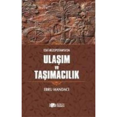 Eski Mezopotamyada Ulasim ve Tasimacilik, Taschenbuch von Atiye Keskin Kurbanli, Berikan Yayinlari