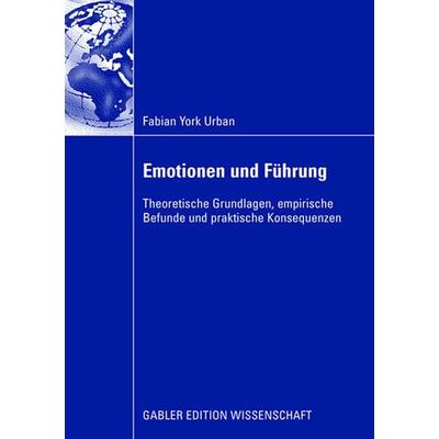 Emotionen und Führung, Taschenbuch von Fabian York Urban, Betriebswirtschaftlicher Verlag Gabler, 978-3-8350-0944-8