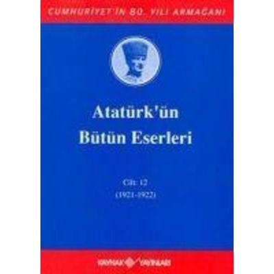 Atatürkün Bütün Eserleri Cilt 12, Taschenbuch von Mustafa Kemal Atatürk, Kaynak Yayinlari, 978-975-343-385-3