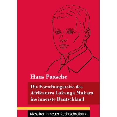 Die Forschungsreise des Afrikaners Lukanga Mukara ins innerste Deutschland, Taschenbuch von Hans Paasche, Henricus - Edition Deutsche Klassik GmbH,