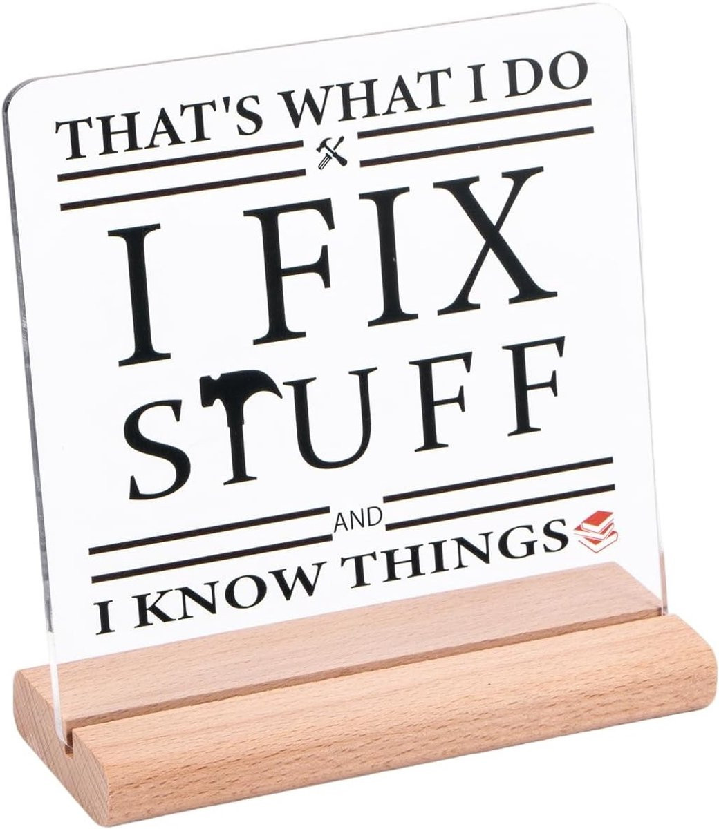 Decoratie voor de werkplaats met tekst I Fix Stuff and I Know Things – Acrylglas bureauaccessoire voor doe-het-zelvers en ambachtslieden